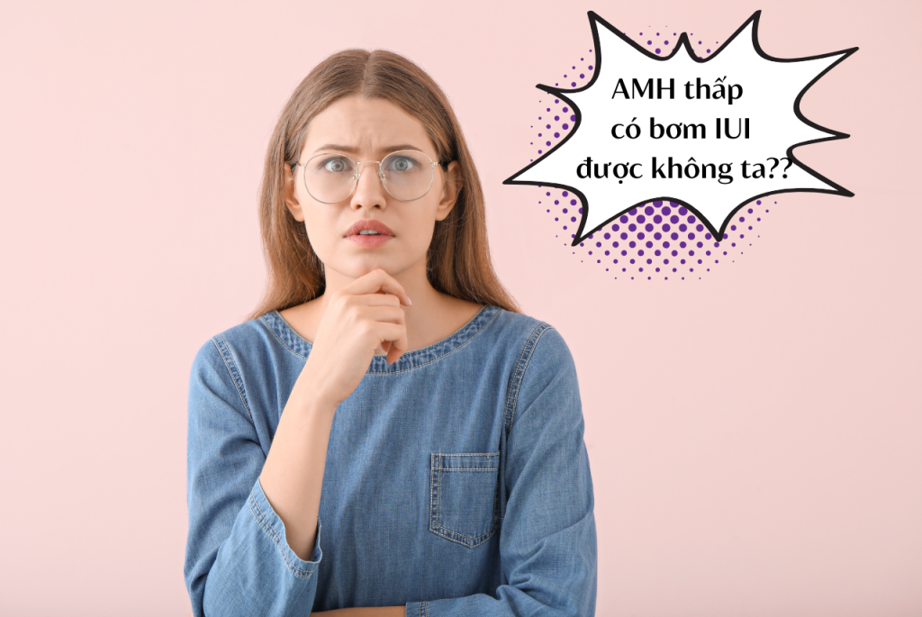 AMH thấp cơ bơm IUI được không?