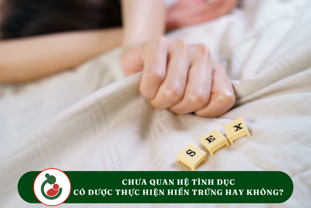 Chưa quan hệ tình dục có hiến trứng được không?